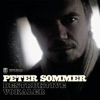 Peter Sommer – Destruktive Vokaler
