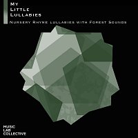 Music Lab Collective, My Little Lullabies – Nursery Rhyme Lullabies with Forest Sounds