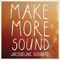 Jacqueline Govaert – Make More Sound