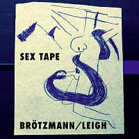 Peter Brotzmann, Heather Leigh – Sex Tape