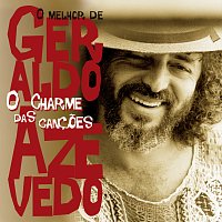 Geraldo Azevedo – O Charme Das Cancoes - O Melhor De Geraldo Azevedo