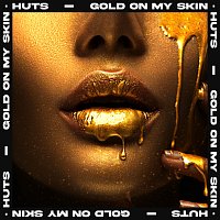 HUTS – Gold On My Skin