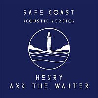 Henry, The Waiter – Safe Coast (Acoustic Version)