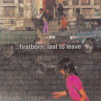 Firstborn – Last To Leave