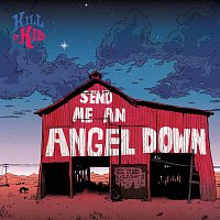 Kill It Kid – Send Me An Angel Down