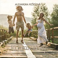 Alexandra Kešeľová – 10 rokov lásky