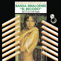 Banda Sinaloense El Recodo De Cruz Lizarraga – Bazar de Éxitos Con la Banda Sinaloense el Recodo de Cruz Lizárraga