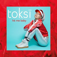 toksi – Hit Me Baby