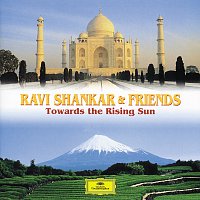 Ravi Shankar, Ustad Alla Rakha – Ravi Shankar & Friends: Towards the Rising Sun