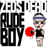 Zeds Dead – Rude Boy