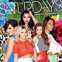 The Saturdays – What Are You Waiting For? [Remixes]