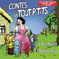 Le Top des Tout P'Tits – Les Contes des tout P'tits : Blanche-Neige et Le Petit Poucet