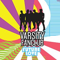 Varsity Fanclub – Future Love