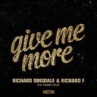 Richard Dinsdale, Richard F, Shawnee Taylor – Give Me More