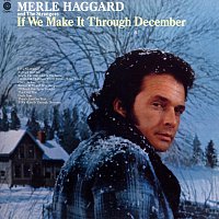 Merle Haggard & The Strangers – If We Make It Through December