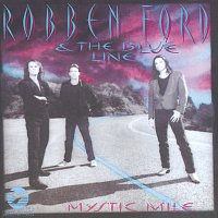 Robben Ford & The Blue Line – Mystic Mile