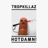 Tropkillaz – Hotdamn!