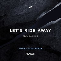 Avicii, Jonas Blue, Elle King – Let's Ride Away [Jonas Blue Remix]