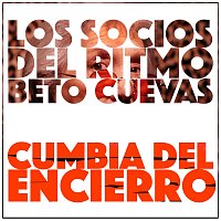 Los Socios Del Ritmo, Beto Cuevas – Cumbia Del  Encierro