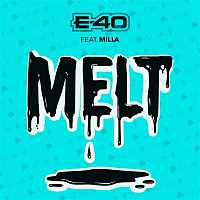 E-40 – Melt (feat. Milla)