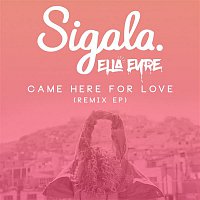 Sigala & Ella Eyre – Come Here for Love (Remixes)
