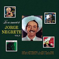 Jorge Negrete – La Voz Inmortal De Jorge Negrete Vol. V