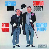 Servus Rudi, Servus Bobbi - Peter Wehle, Gunther Philipp