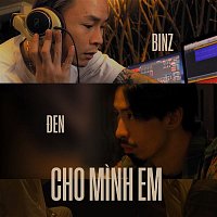 Binz, Den – Cho Minh Em