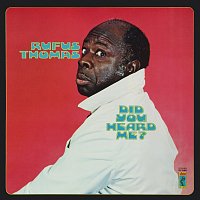 Rufus Thomas – Did You Heard Me?