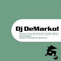 DJ DeMarko!, Heather Leigh West – Drop A House (Eastern Hemisphere Remixes)