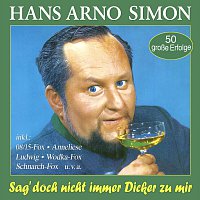 Hans Arno Simon – Sag' doch nicht immer Dicker zu mir‬ - 50 große Erfolge