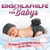 Naturklang – Einschlafhilfe für Babys - Beruhigende Wohlfühlgeräusche für ihr Kind