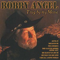 Bobby Angel – T'rug By My Mense