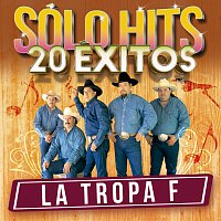 La Tropa F – Sólo Hits [20 Éxitos]