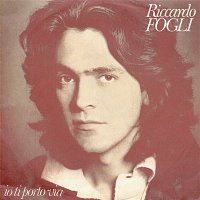 Riccardo Fogli – Io ti porto via