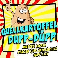 Markus Becker, Dragan (Der Autohandler), Andy Luxx – Quellkartoffel und Dupp-Dupp