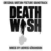Ludwig Goransson – Death Wish (Original Motion Picture Soundtrack)