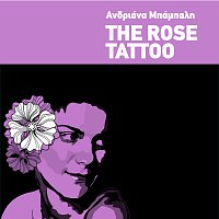 Andriana Babali – The Rose Tattoo