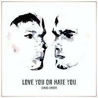 Lukas Linder – Love You Or Hate You