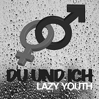 Lazy Youth – Du und Ich