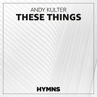 Andy Kulter – These Things
