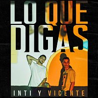 Inti Y Vicente – Lo Que Digas