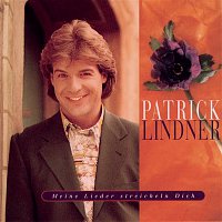 Patrick Lindner – Meine Lieder streicheln Dich