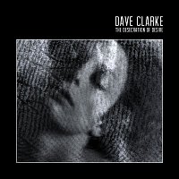 Dave Clarke – The Desecration of Desire