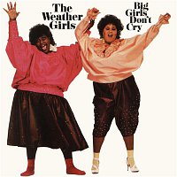 The Weather Girls – Big Girls Don't Cry