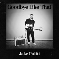 Jake Puliti – Goodbye Like That