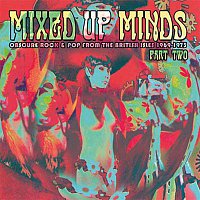 Různí interpreti – Mixed Up Minds, Part 2: Obscure Rock And Pop From The British Isles, 1969-1973