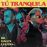 RK, Dalex, Lyanno – Tú Tranquila