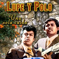 Lupe Y Polo – Una Sola Caída