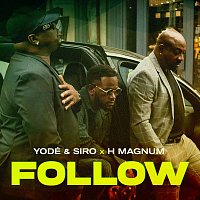 Yodé & Siro, H Magnum – Follow